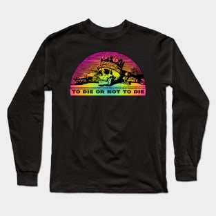 To Die or not To Die - Rainbow Skull Long Sleeve T-Shirt